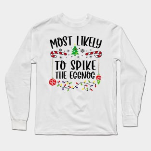 Most Likely To Spike The Eggnog Funny Christmas Long Sleeve T-Shirt